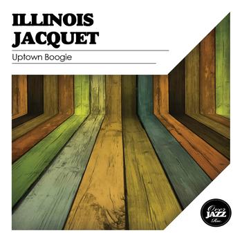 Illinois Jacquet - Uptown Boogie