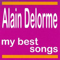 Alain delorme - Alain Delorme : My Best Songs