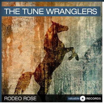 The Tune Wranglers - Rodeo Rose