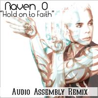 Raven O - Hold On to Faith (Audio Assembly Remix)