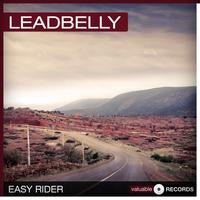 Leadbelly - Easy Rider