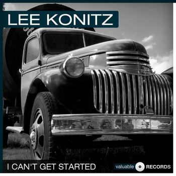 Lee Konitz - I Can't Get Started