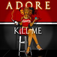Adore - Kill Me (feat. Murphy Lee) (Explicit)