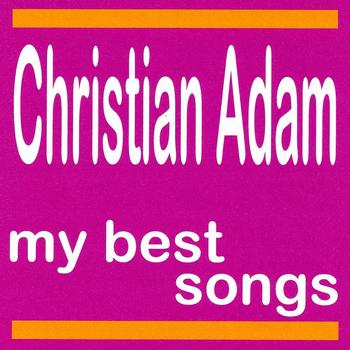 Christian adam - Christian Adam : My Best Songs