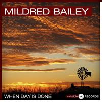 Mildred Bailey - When Day Is Done