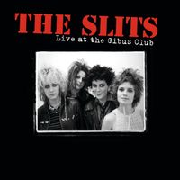 The Slits - Live At The Gibus Club (Explicit)