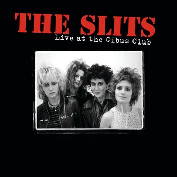 The Slits - Live At The Gibus Club (Explicit)