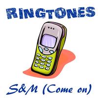 Ringtones Hits - S&M (Come On) (Ringtone Version In the Style of Rihanna)