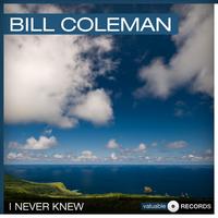 Bill Coleman - I Never Knew