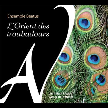 Ensemble Beatus - L'Orient des troubadours