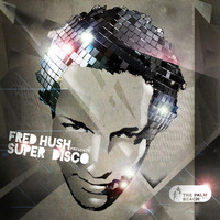 Fred hush - Super Disco