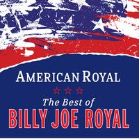Billy Joe Royal - American Royal: Best Of Billy Joe Royal