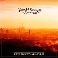 Tom McKean & The Emperors - Wine, Women and Song EP