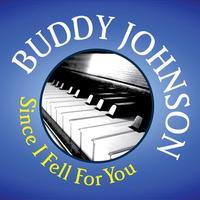 Buddy Johnson - Buddy Johnson: Since I Fell For You