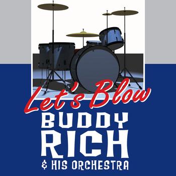 Buddy Rich & His Orchestra - Buddy Rich & His Orchestra: Let's Blow