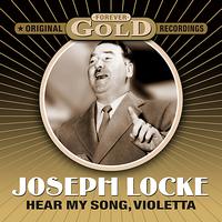 Josef Locke - Forever Gold - Hear My Song Violetta (Remastered)