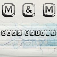 M & M - Good Spirit
