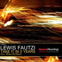 Lewis Fautzi - Take It In 2 Years