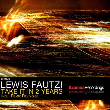 Lewis Fautzi - Take It In 2 Years