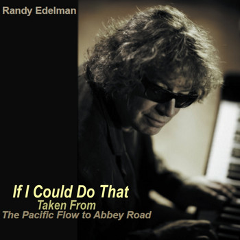 Randy Edelman - If I Could Do That (Digital Single)