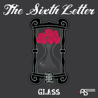 The Sixth Letter - Glass