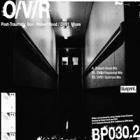 O/V/R - Post-Traumatic Son Robert Hood/DVS1 Mixes