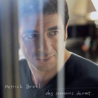 Patrick Bruel - Des souvenirs devant...