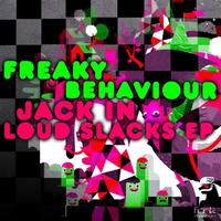 Freaky Behaviour - Jack in loud Slacks - EP
