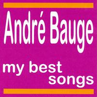 André Baugé - André Bauge : My Best Songs