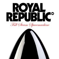 Royal Republic - Full Steam Spacemachine