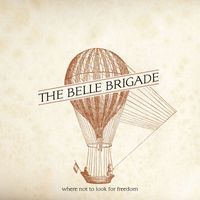 The Belle Brigade - Where Not To Look For Freedom