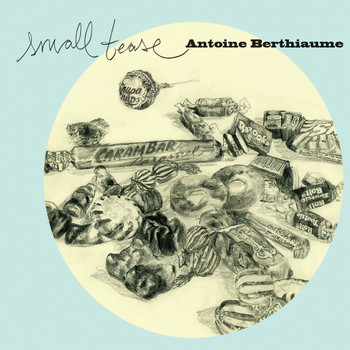 Antoine Berthiaume - Small Tease