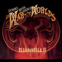 Jeff Wayne - Jeff Wayne's Musical Version of The War of The Worlds: ULLAdubULLA - The Remix Album Vol II