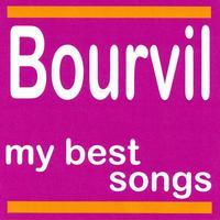 Bourvil - Bourvil : My Best Songs