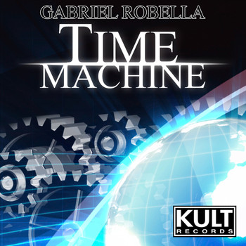 Gabriel Robella - Kult Records Presents: Time Machine