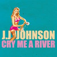 Jay Jay Johnson - Cry Me a River