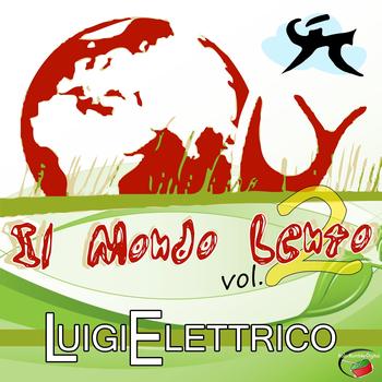 Luigi Elettrico - Il Mondo Lento, vol. 2