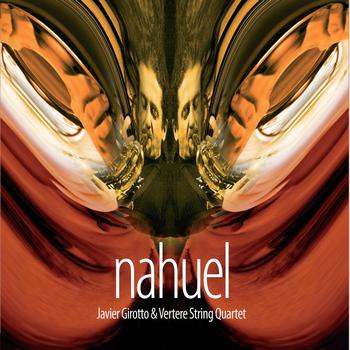 Javier Girotto, Vertere String Quartet - Nahuel