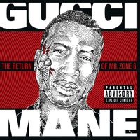 Gucci Mane - The Return of Mr. Zone 6 (Explicit)