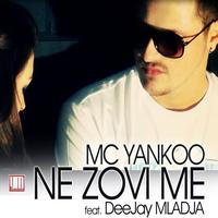 MC Yankoo - Ne Zovi Me