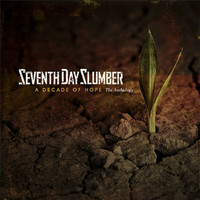 Seventh Day Slumber - A Decade Of Hope