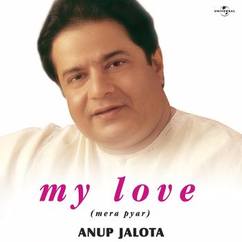 Anup Jalota - My Love (Mera Pyar)