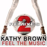 Kathy Brown - Feel the Music (2 the Remixes)