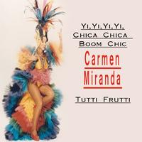 Carmen Miranda - Yi Yi Yi Yi Chica Chica Boom Chic