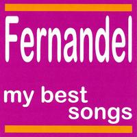 Fernandel - Fernandel : My Best Songs