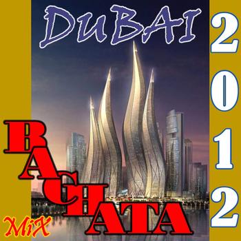 DUBAI Bachata Mix 2012 - BACHATA Mix Dubai 2012