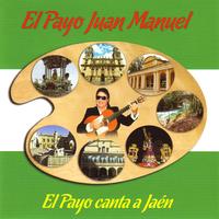 El Payo Juan Manuel - El Payo canta a Jaén