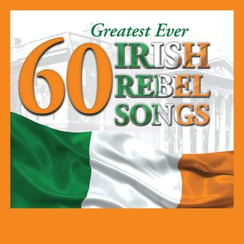 Various Artists - 60 Greatest Ever Irish Rebel Songs