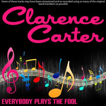 Clarence Carter - Everybody Plays The Fool