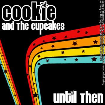 Cookie And The Cupcakes - Until Then